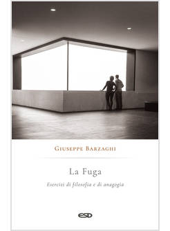 LA FUGA ESERCIZI DI FILOSOFIA E DI ANAGOGIA