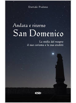 ANDATA E RITORNO. SAN DOMENICO, LA STELLA DEL VESPRO