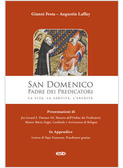 SAN DOMENICO PADRE DEI PREDICATORI LA VITA LA SANTITA' L'EREDITA'