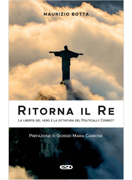 RITORNA IL RE LA LIBERTA' DEL VERO E LA DITTATURA DEL POLITICALLY CORRECT