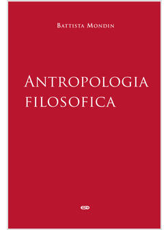 ANTROPOLOGIA FILOSOFICA  MANUALE DI ANTROPOLOGIA FILOSOFICA 5