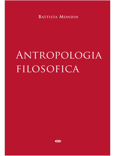 ANTROPOLOGIA FILOSOFICA  MANUALE DI ANTROPOLOGIA FILOSOFICA 5
