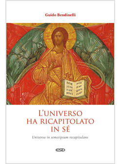L'UNIVERSO HA RICAPITOLATO IN SE' UNIVERSA IN SEMETIPSUM RECAPITULANS