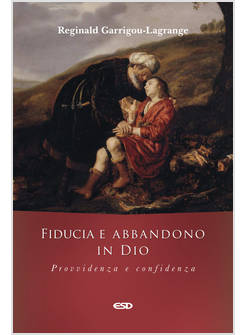 FIDUCIA E ABBANDONO IN DIO PROVVIDENZA E CONFIDENZA