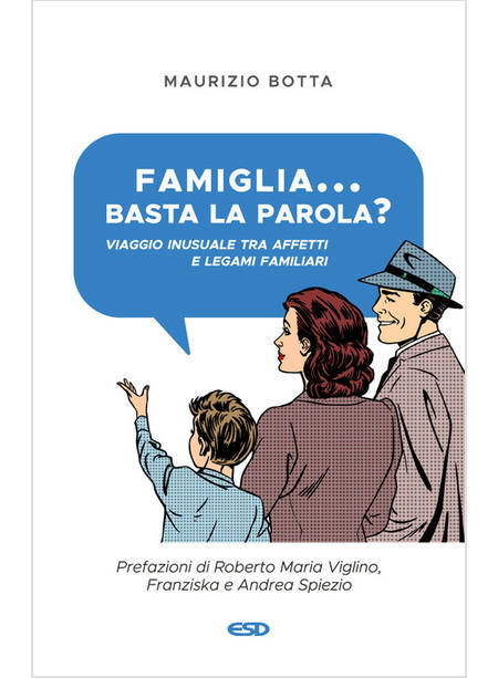 FAMIGLIA... BASTA LA PAROLA? VIAGGIO INUSUALE TRA AFFETTI E LEGAMI FAMILIARI