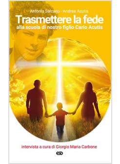 TRASMETTERE LA FEDE ALLA SCUOLA DI NOSTRO FIGLIO CARLO ACUTIS