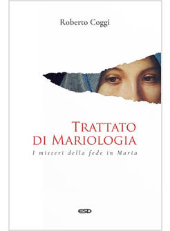 TRATTATO DI MARIOLOGIA I MISTERI DELLA FEDE IN MARIA
