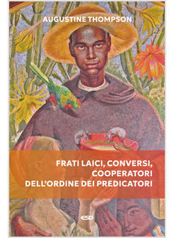 FRATI LAICI, CONVERSI, COOPERATORI DELL'ORDINE DEI PREDICATORI