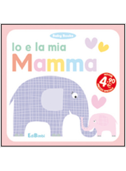 IO E LA MIA MAMMA. BABY BOOKS