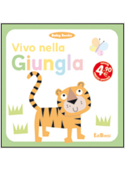 VIVO NELLA GIUNGLA. BABY BOOKS