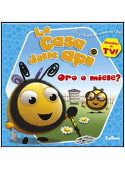 ORO O MIELE? LA CASA DELLE API