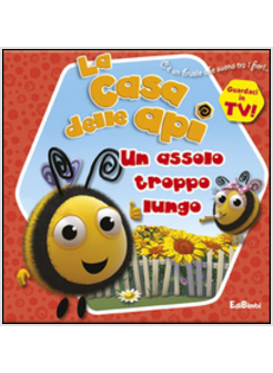 ASSOLO TROPPO LUNGO. LA CASA DELLE API (UN)