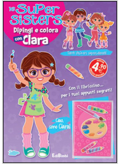 DIPINGI E COLORA CON CLARA. LE SUPER SISTER