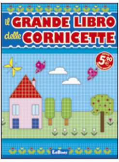 GRANDE LIBRO DELLE CORNICETTE (IL)