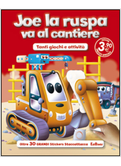 JOE LA RUSPA VA AL CANTIERE. TANTI GIOCHI E ATTIVITA'. CON ADESIVI