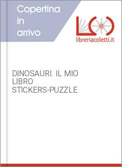 DINOSAURI. IL MIO LIBRO STICKERS-PUZZLE