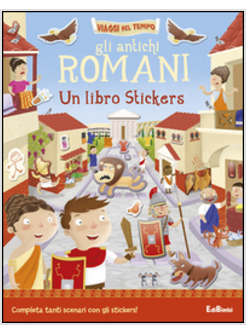 ANTICHI ROMANI. UN LIBRO STICKERS (GLI)