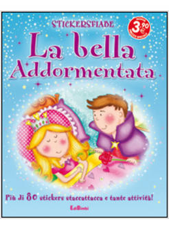BELLA ADDORMENTATA. STICKERSFIABE. CON ADESIVI (LA)