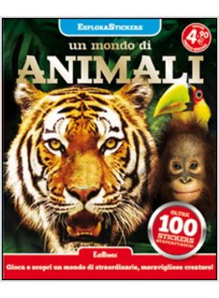 MONDO DI ANIMALI. ESPLORASTICKERS. CON ADESIVI (UN)