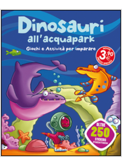 DINOSAURI ALL'ACQUAPARK. CON ADESIVI