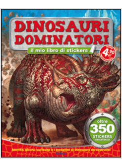 DINOSAURI GIGANTESCHI. IL MIO LIBRO DI STICKERS. CON ADESIVI