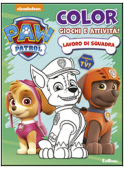 LAVORO DI SQUADRA. PAW PATROL
