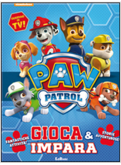 GIOCA & IMPARA. PAW PATROL