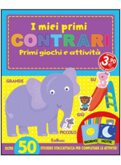 MIEI PRIMI CONTRARI. PRIMI GIOCHI E ATTIVITA'. CON STICKERS (I)