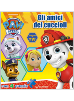 AMICI DEI CUCCIOLI. 4 PUZZLE. PAW PATROL (GLI)