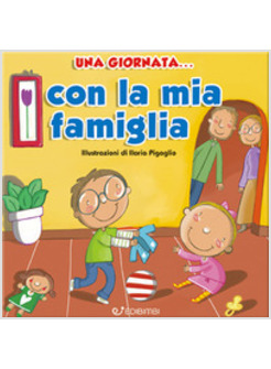 GIORNATA... CON LA MIA FAMIGLIA. EDIZ. ILLUSTRATA (UNA)