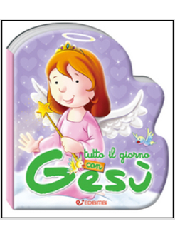 TUTTO IL GIORNO CON GESU'. PREGHIERINE