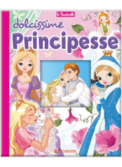 DOLCISSIME PRINCIPESSE. FINESTRELLE