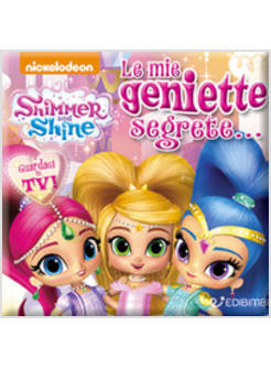 MIE GENIETTE SEGRETE. SHIMMER & SHINE QUADROTTINO (LE)