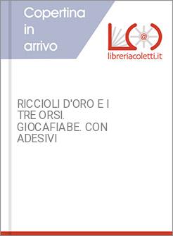 RICCIOLI D'ORO E I TRE ORSI. GIOCAFIABE. CON ADESIVI