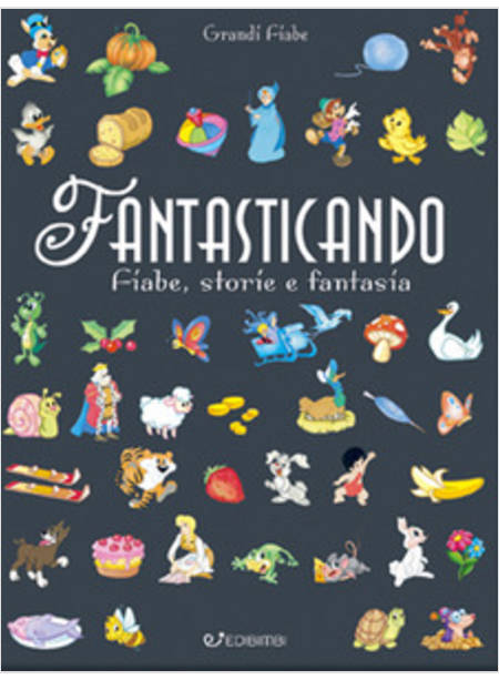 FANTASTICANDO. FIABE, STORIE E FANTASIA GRANDI FIABE