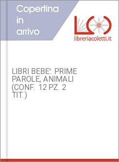 LIBRI BEBE': PRIME PAROLE, ANIMALI (CONF. 12 PZ. 2 TIT.)