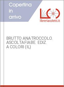 BRUTTO ANATROCCOLO. ASCOLTAFIABE. EDIZ. A COLORI (IL)