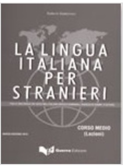 LA LINGUA ITALIANA PER STRANIERI CORSO MEDIO