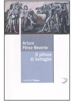 PITTORE DI BATTAGLIE (IL)