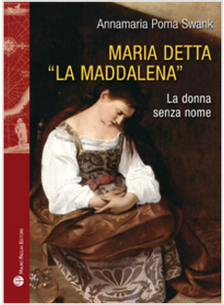 MARIA DETTA "LA MADDALENA" LA DONNA SENZA NOME