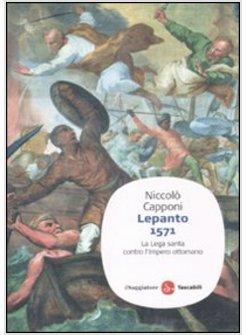 LEPANTO 1571 LA LEGA SANTA CONTRO L'IMPERO OTTOMANO