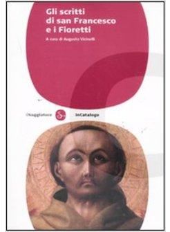 GLI SCRITTI DI SAN FRANCESCO E I FIORETTI 