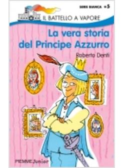 VERA STORIA DEL PRINCIPE AZZURRO (LA)