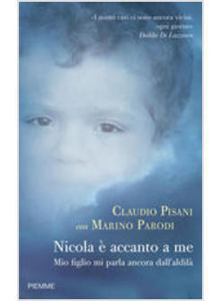 NICOLA E' ACCANTO A ME MIO FIGLIO MI PARLA ANCORA DALL'ALDILA'