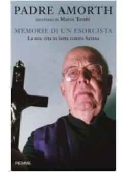 MEMORIE DI UN ESORCISTA LA MIA VITA IN LOTTA CONTRO SATANA