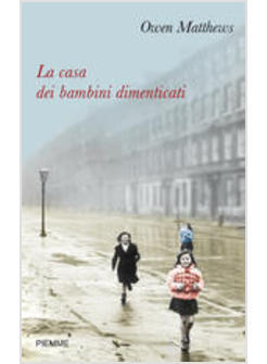 CASA DEI BAMBINI DIMENTICATI (LA)