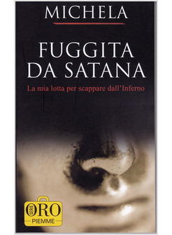 FUGGITA DA SATANA  LA MIA LOTTA PER SCAPPARE DALL'INFERNO