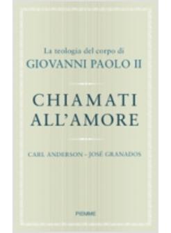 CHIAMATI ALL'AMORE TEOLOGIA DEL CORPO DI GIOVANNI PAOLO II