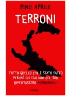 TERRONI TUTTO QUELLO CHE E' STATO FATTO PERCHE' GLI ITALIANI DEL SUD DIVENTASSER