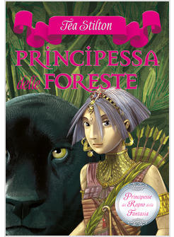 PRINCIPESSA DELLE FORESTE PRINCIPESSE DEL REGNO DELLA FANTASIA VOL 4